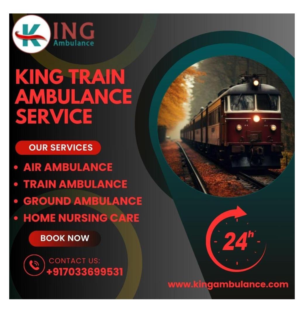 King Train Ambulance Service in Ranchi makes transporting sick patients easier