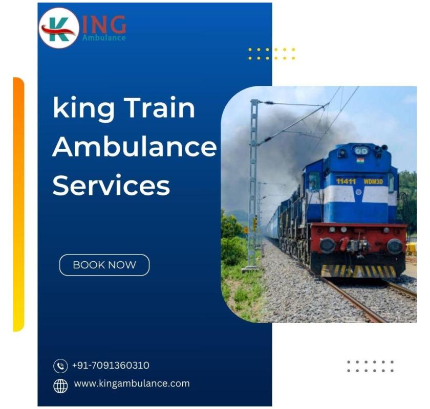 Use King Train Ambulance in Patna to Receive Best Treatment 