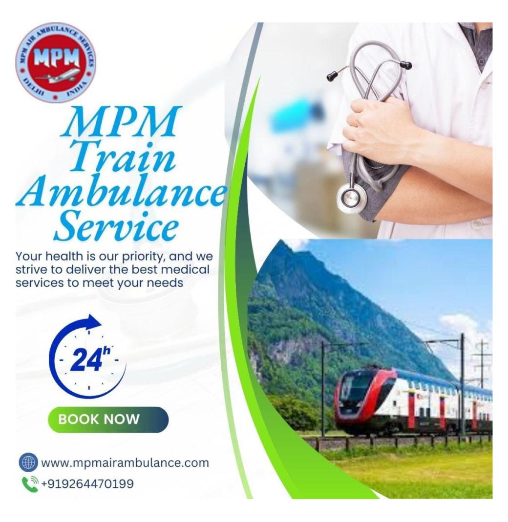 Use MPM Train Ambulance in Ranchi for a Comfortable Transfer Journey