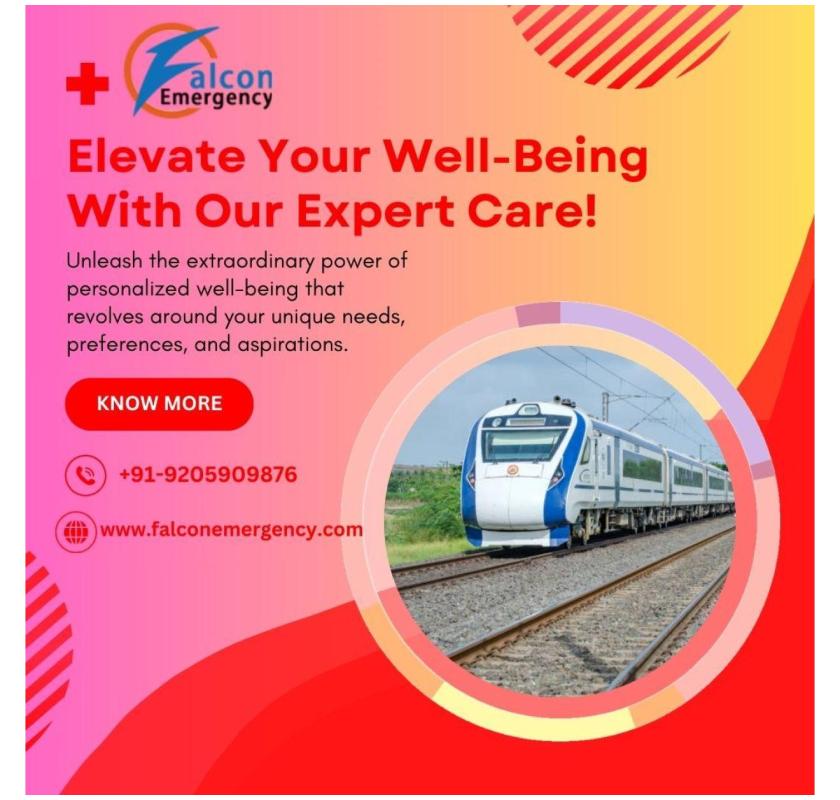 Falc Emergency Train Ambulance in Guwahati Offers a Comfortable Transfer to Patients
