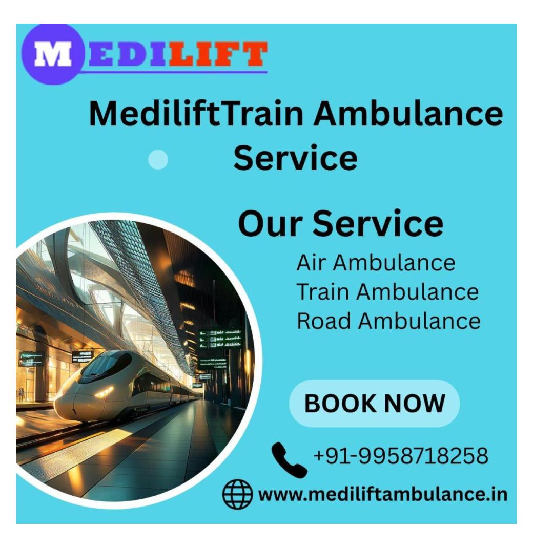 Medilift Train Ambulance Mumbai provides a Promising Medical Relocation Facility
