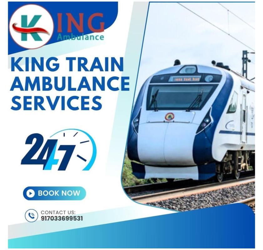 Use King Train Ambulance for all types of medical transfers in Dibrugarh
