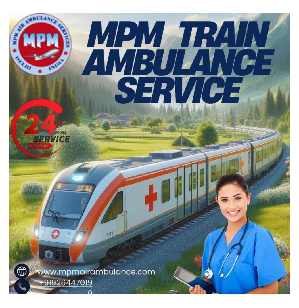 The Medical Staff of MPM Train Ambulance in Patna is Highly Trained