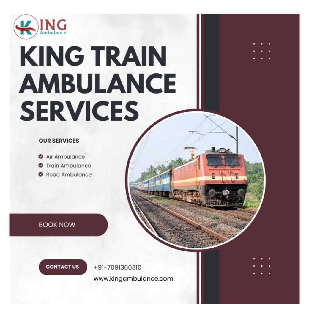 King Train Ambulance Bangalore is available for patients who need medical transportation