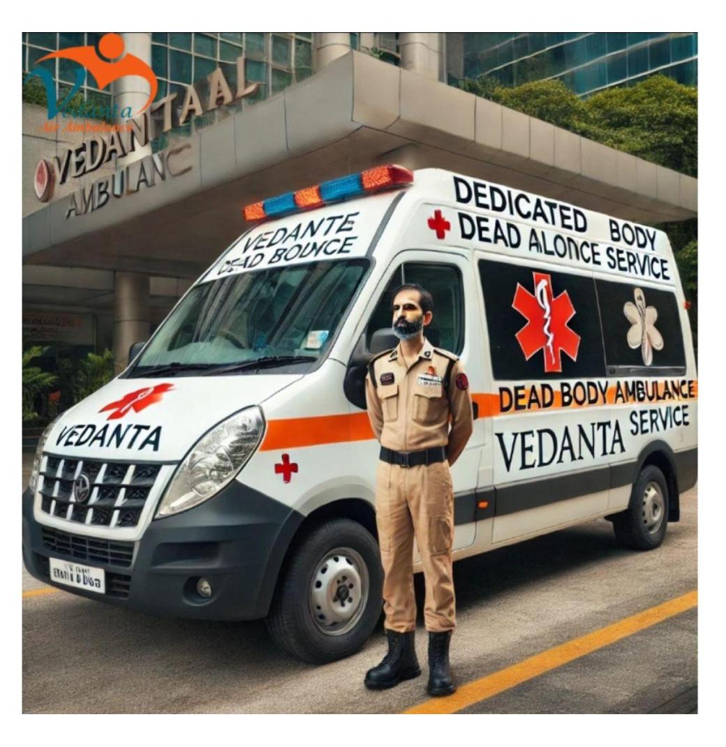 Call Vedanta Dead Body Ambulance for a long-distance Transfer in Vellore