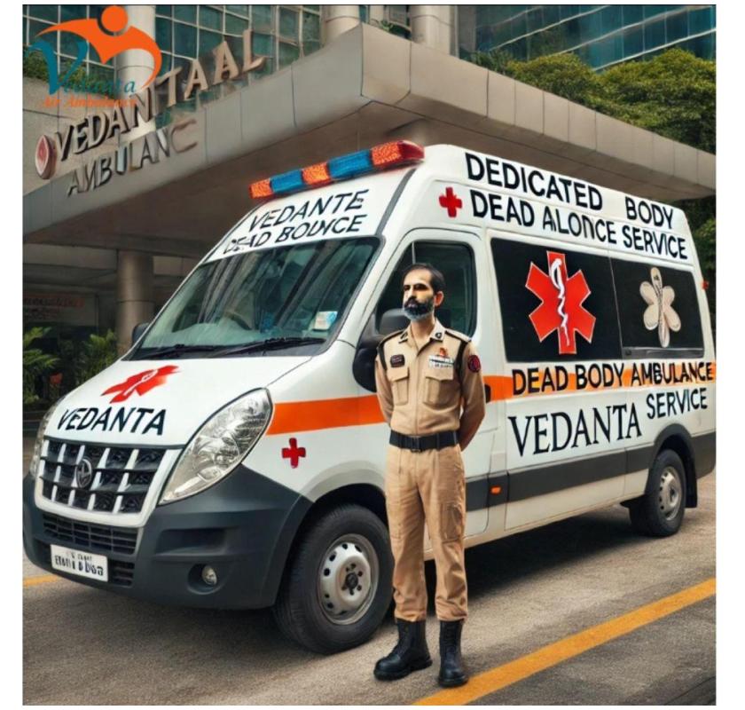 Call Vedanta Dead Body Ambulance for a long-distance Transfer in Vellore