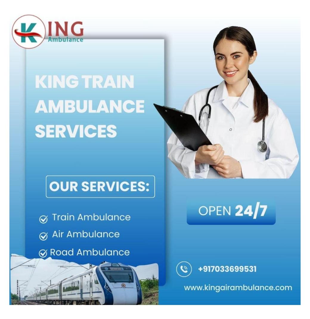 Choose King Train Ambulance in Patna for Comprehensive Medical Transfers