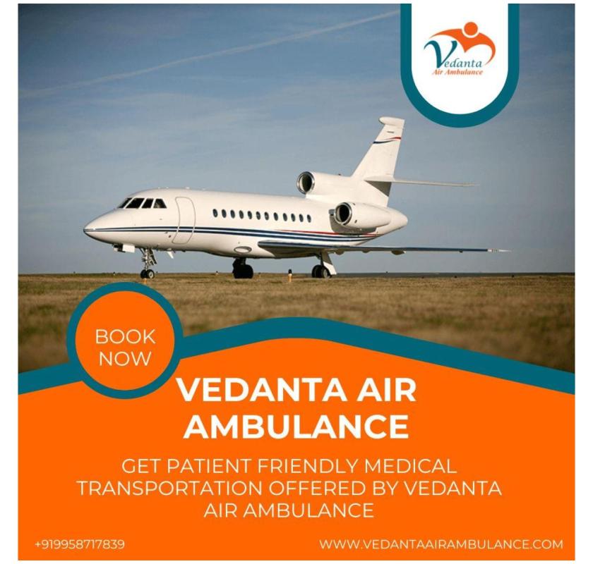 Take Air Ambulance from Chennai with Fabulous Medical System by Vedanta