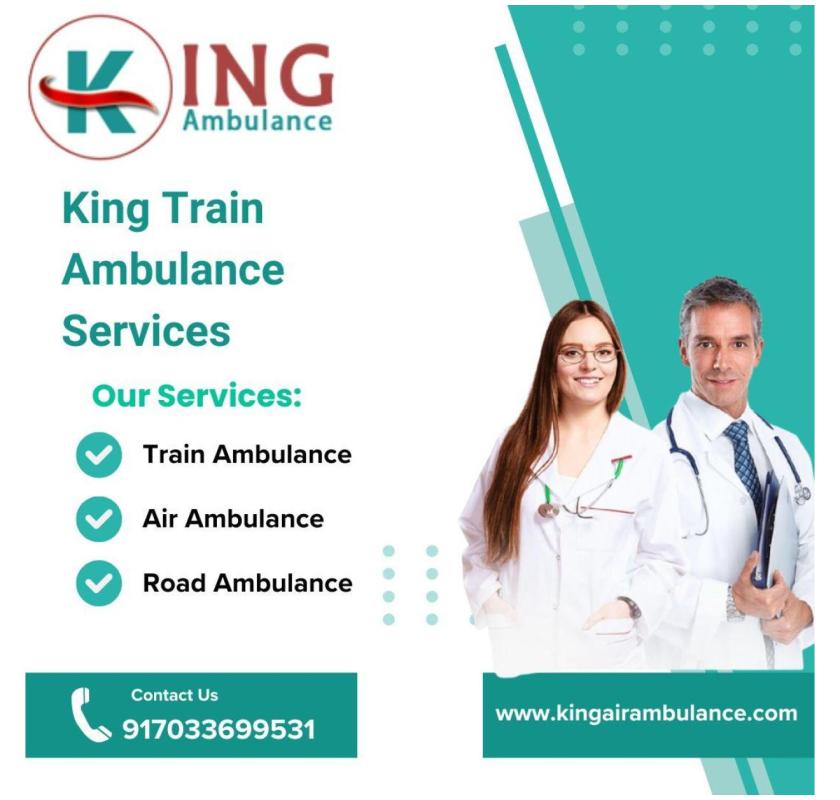 King Train Ambulance in Guwahati for the convenience of patients
