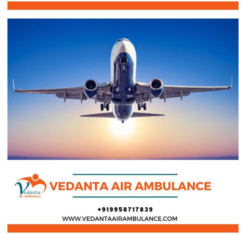 Use Air Ambulance in Chennai for Convenient Patient Relocation by Vedanta