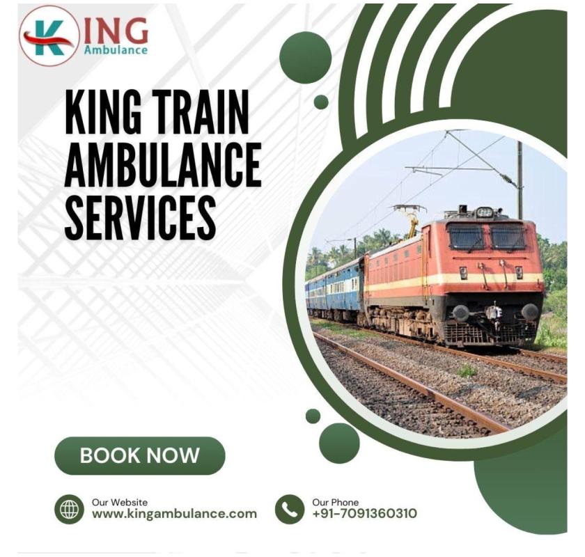 King Train Ambulance in Guwahati provides comfort to patients during transfer
