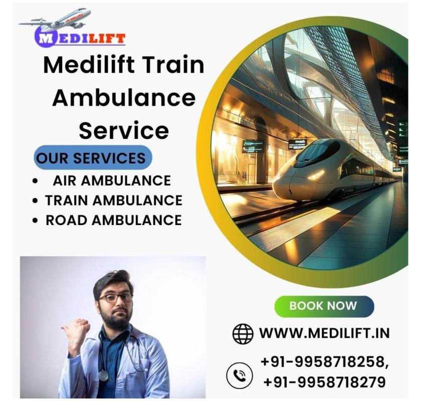  Choose Medilift Train Ambulance for the Safest Medical Shifting in Guwahati 