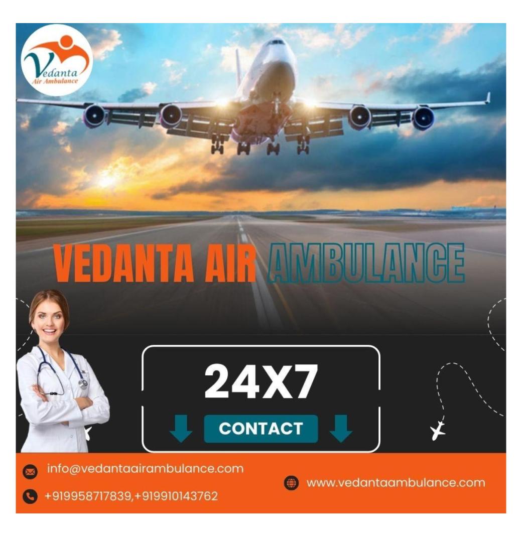 Hire Air Ambulance from Mumbai with Trusted Medical Features by Vedanta