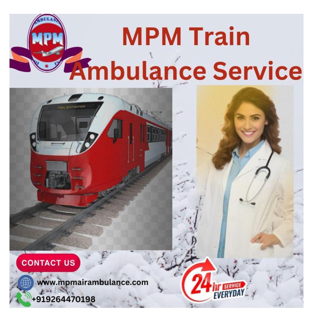 Avail Low-Cost Transfer Facilities through MPM Train Ambulance in Patna