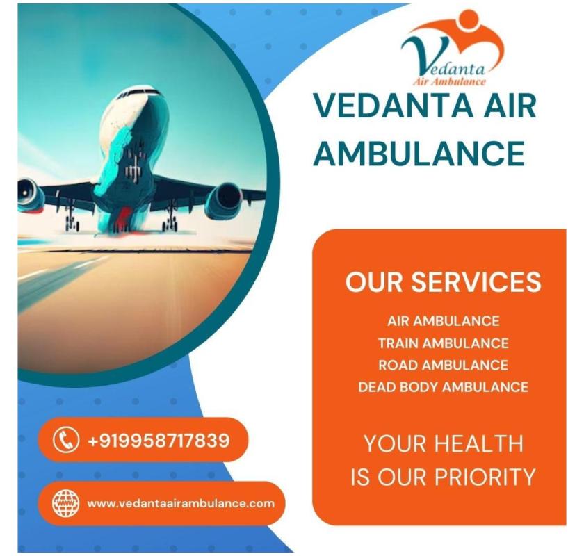 Get Air Ambulance from Mumbai in a Short Waiting Time by Vedanta 