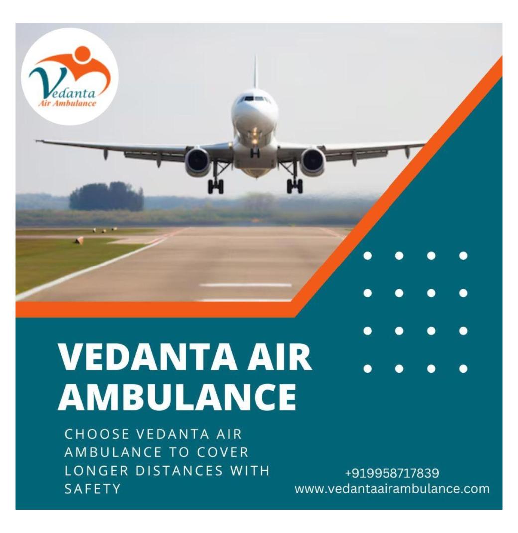 Use Air Ambulance in Hyderabad with Excellent Medical Care by Vedanta 