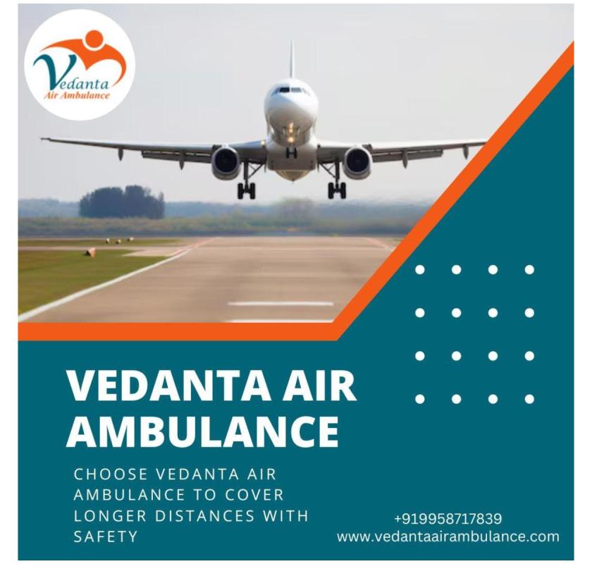 Use Air Ambulance in Hyderabad with Excellent Medical Care by Vedanta 