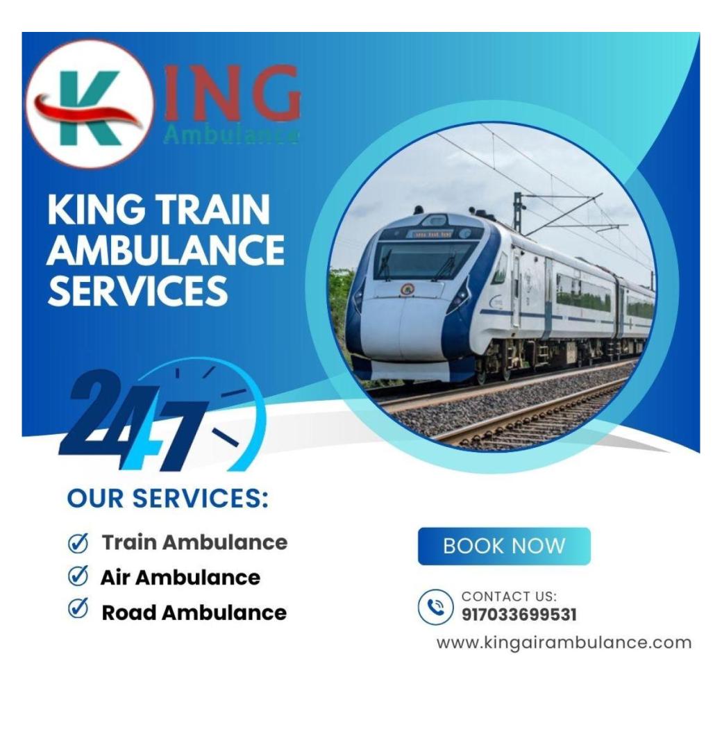 King Train Ambulance in Chennai Transports Patients Efficiently