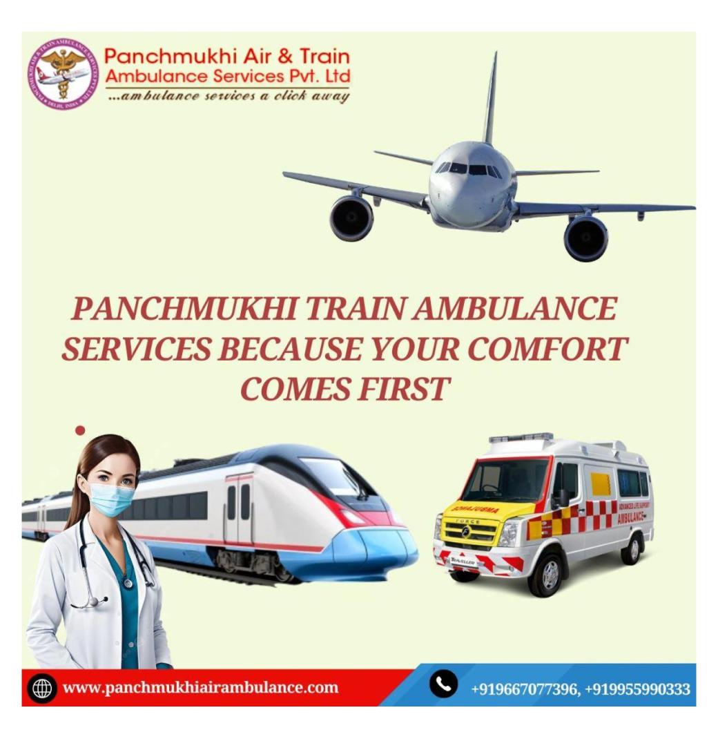  Reserve the Panchmukhi Train Ambulance Service in Patna to receive prompt medical attention