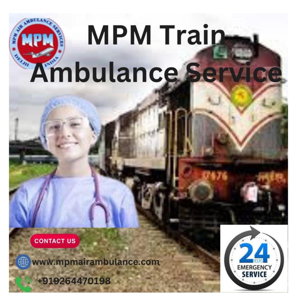 MPM Train Ambulance in Ranchi Offers Patients Timely Transportation