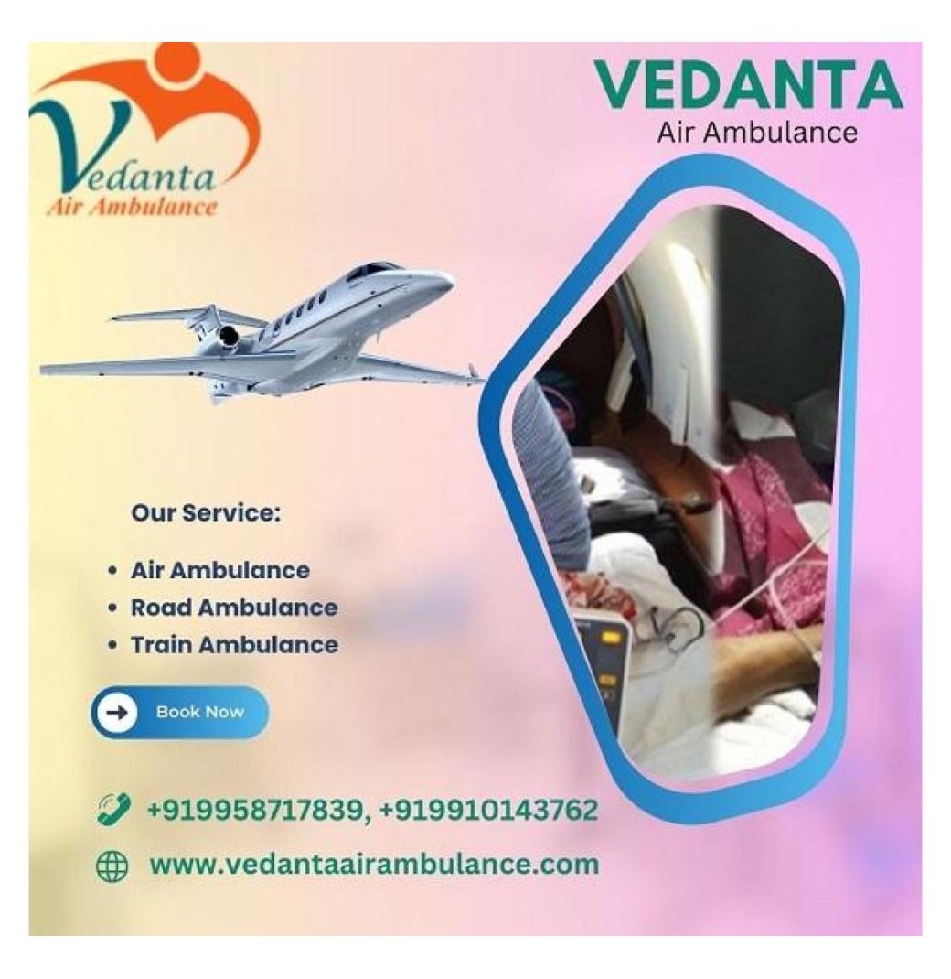 Hire Reasonable Price Vedanta Air Ambulance Service in Ranchi with ICU Setup