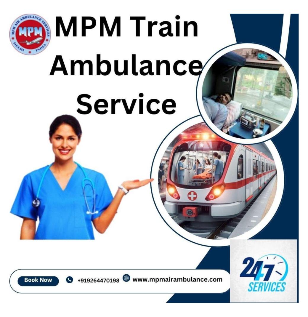 Transfer Patients Safely with the Help of MPM Train Ambulances in Kolkata