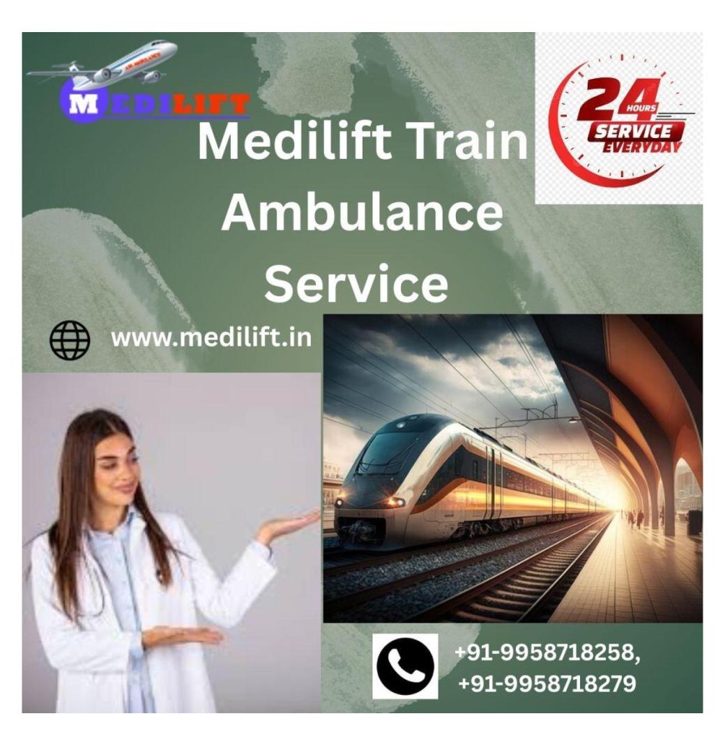  Medilift Train Ambulance in Patna provides Reliable and Patient-centric Care