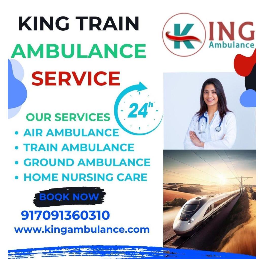 King Train Ambulance in Siliguri can help you in any Medical Emergency