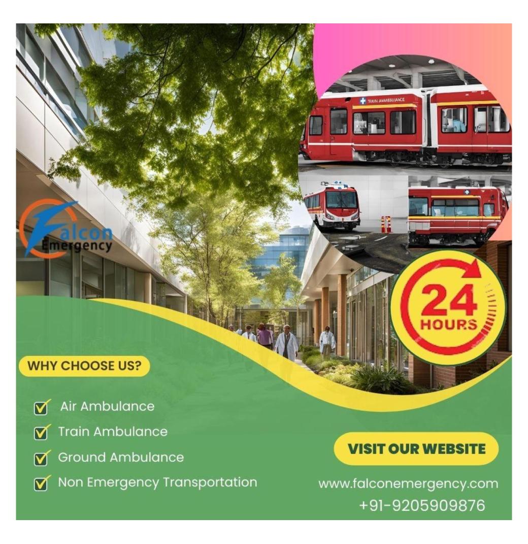Medical Transport with Falc Emergency Train Ambulance in Patna is Good Option