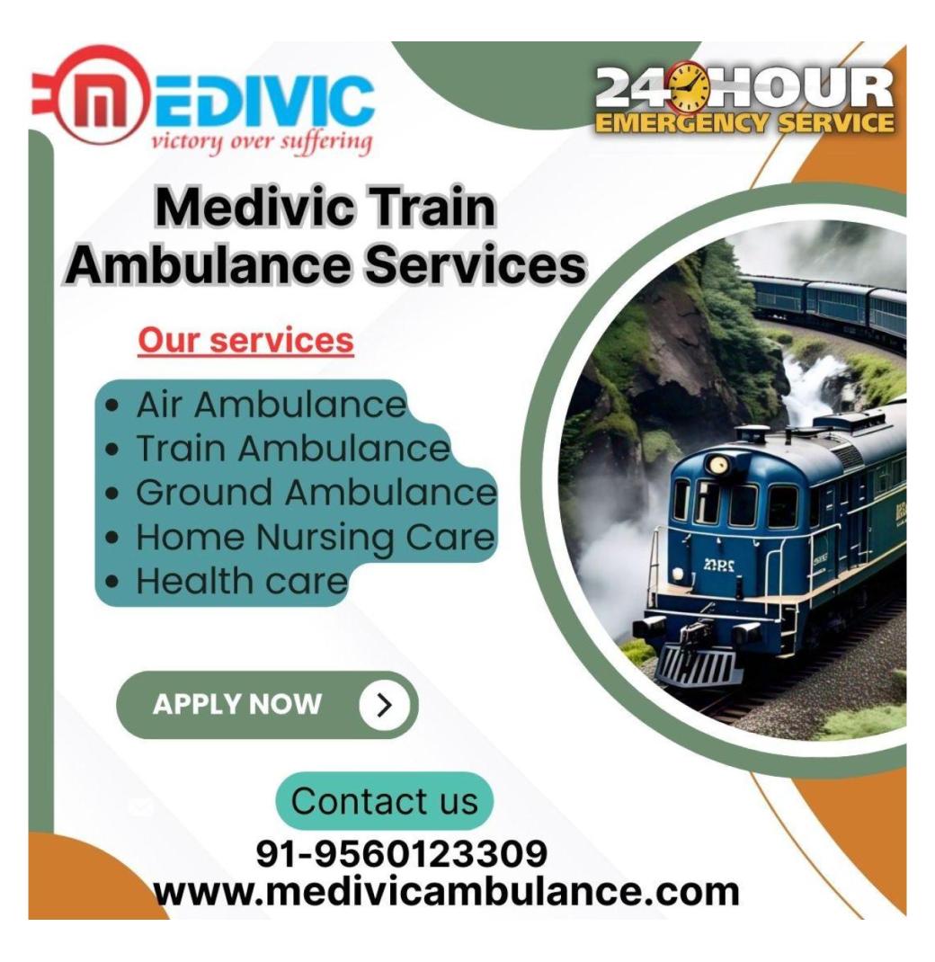 Shift Your Loved Ones Safely with Medivic Train Ambulance in Patna