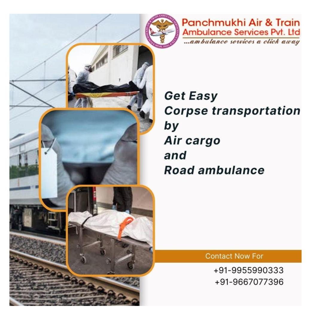 Transfer Dead Body in a friendly Manner with Panchmukhi Dead Body Ambulance in Ranchi