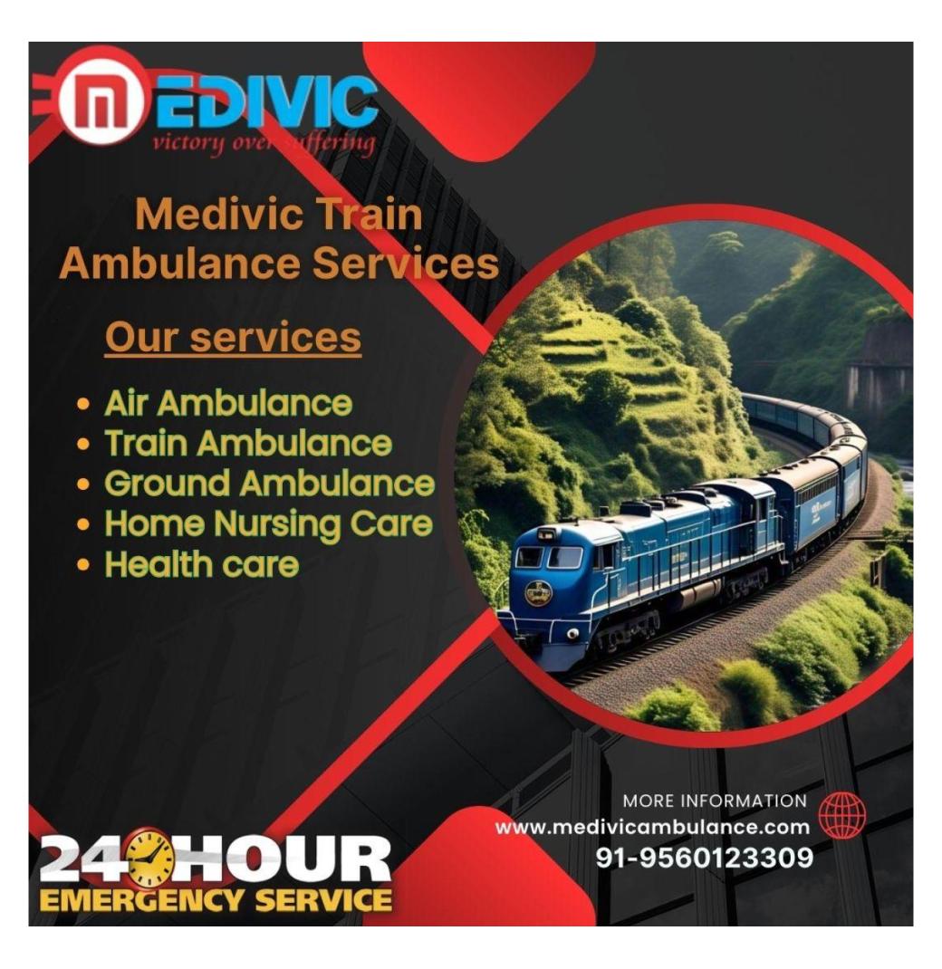 Medivic train ambulance services in Kolkata are reliable for imperative transfers
