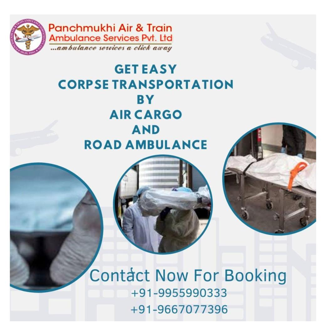 Choose a Trusted Panchmukhi Dead Body Ambulance in Vellore for the Transfer of Bodies