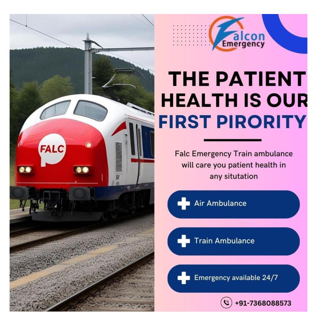 For a Comfortable and Efficient transfer Use the Falc Emergency Train Ambulance in Ranchi