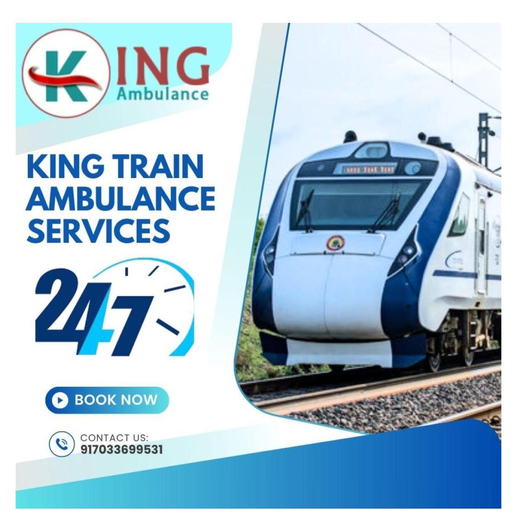 Get instant transfer response with King Train Ambulance in Guwahati