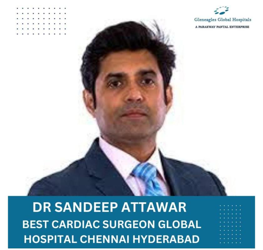 Best Cardiac Surgeon Global Hospital Chennai