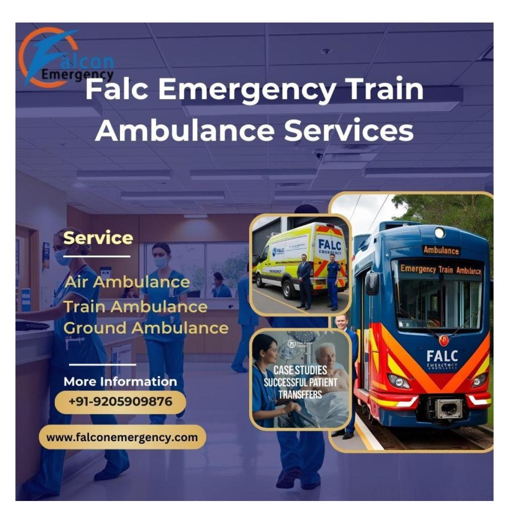 Falc Emergency Train Ambulance in Kolkata Offers Fully Organised Patient Travel