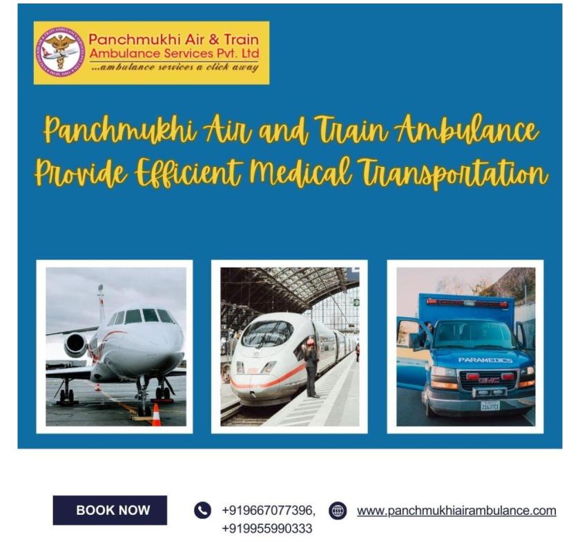 Panchmukhi Train Ambulance Services in Ernakulum Offer Comprehensive Care Anywhere