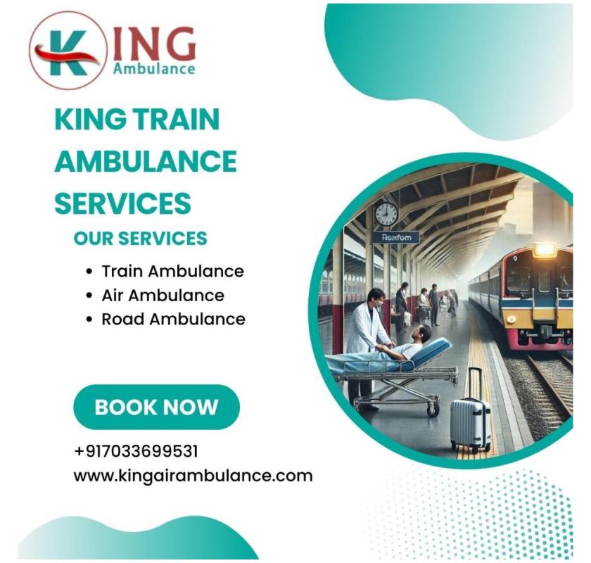 King Train Ambulance in Chennai Offers Help When the Transfer Distance is Far