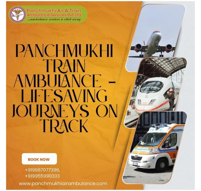 Panchmukhi Train Ambulance Services in Lucknow Offer Comfort and Expert Attention