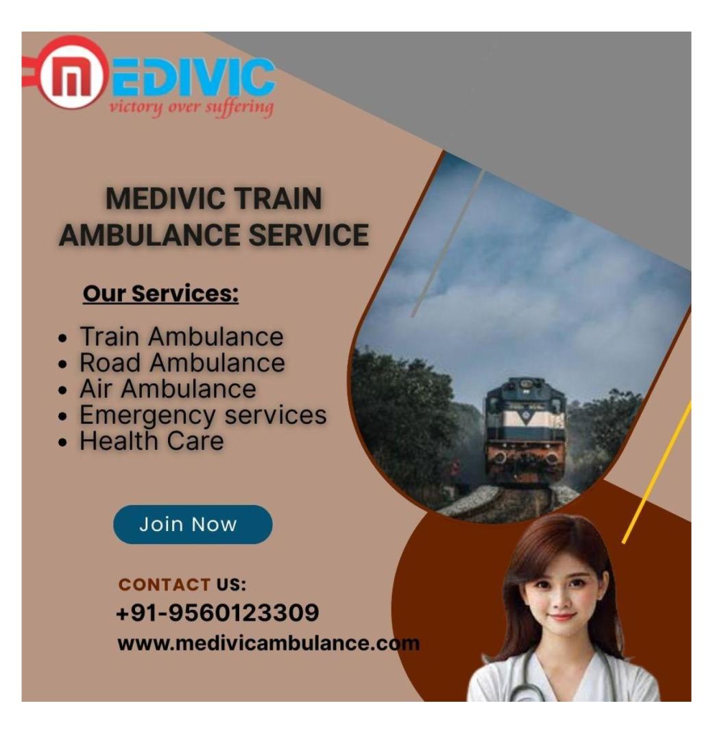 The Medivic Train Ambulance Services in Guwahati now offer contemporary conveniences