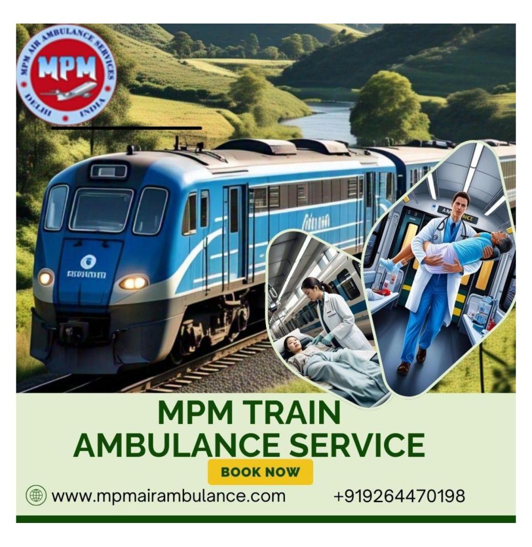 For a prompt transfer in Bangalore, you may rely on MPM Train Ambulance