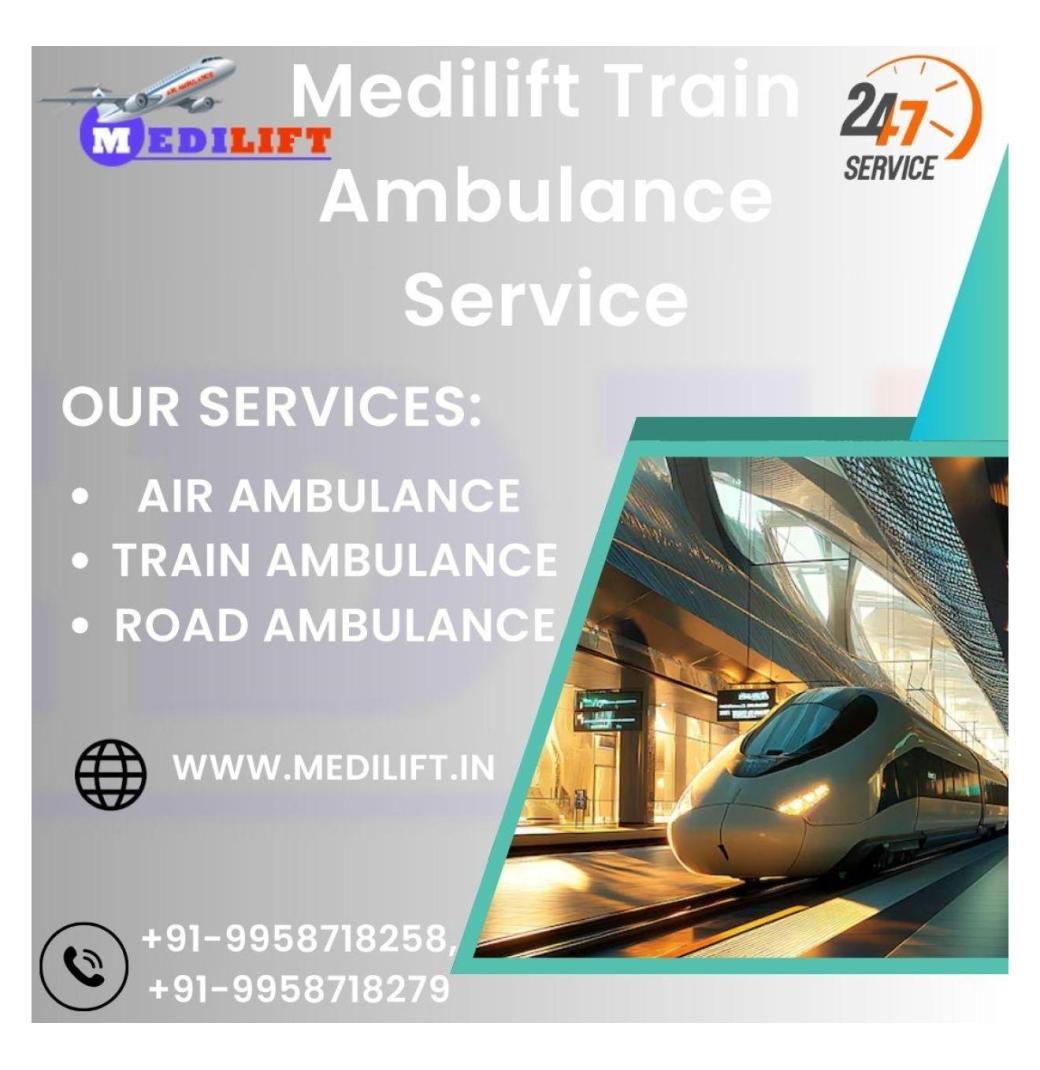  Medilift Train Ambulance in Bangalore Provides Perfect Combination of Comfort and Care