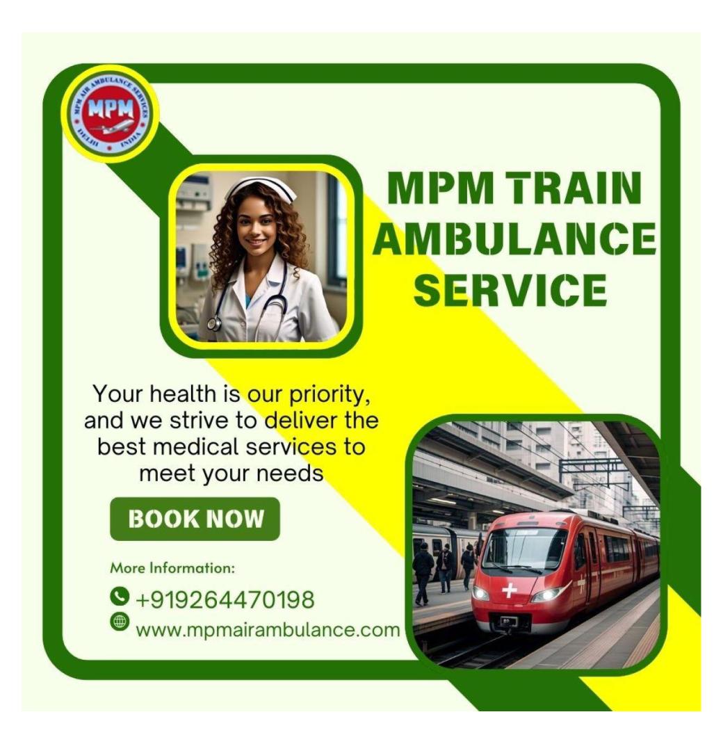 MPM Train Ambulance in Ranchi Provides A Life Saving Facility