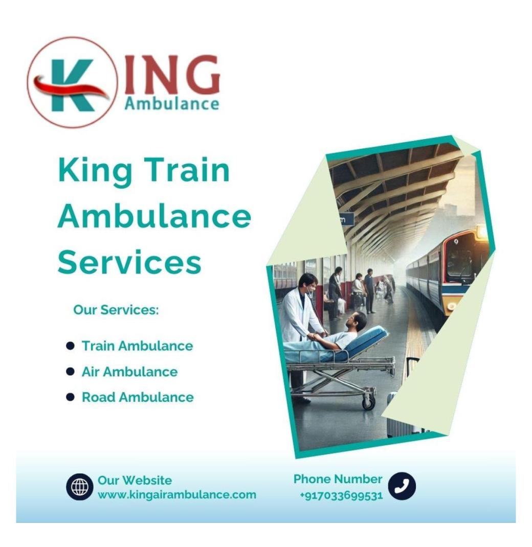 Take Benefit of King Train Ambulance Services in Patna for Medical Shifting