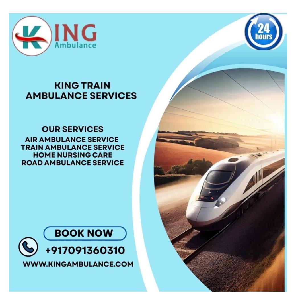  Choose king Train Ambulance for the Safest Medical Shifting in Dibrugarh