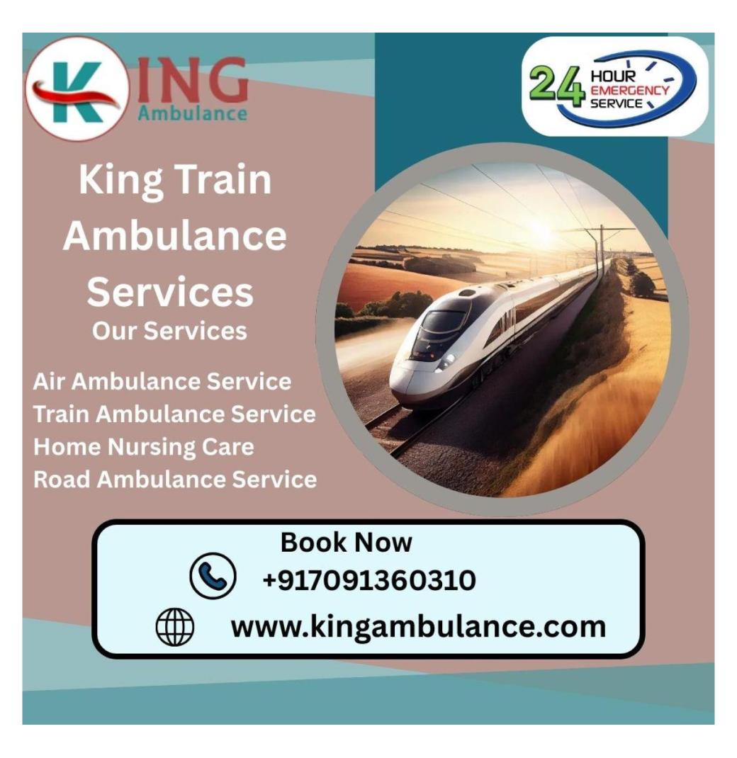 Get Coordinated Medical Shifting by King Train Ambulance in Raipur 
