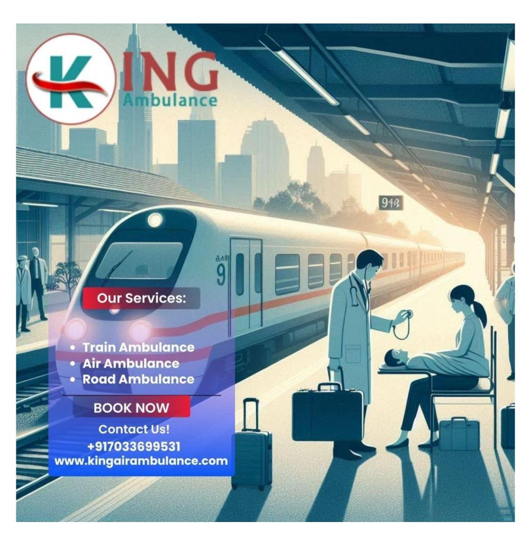 The reliable King Train Ambulance in Guwahati has highly trained medical transfer service providers