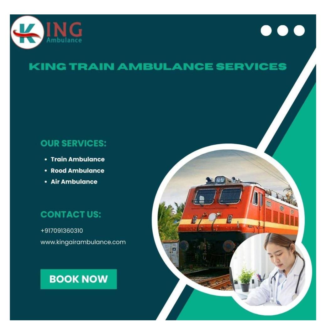 King Train Ambulance in Guwahati Makes Patient Shifting Easy and Efficient