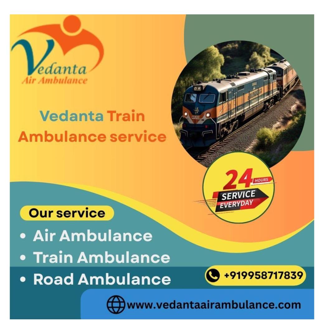 Vedanta Train Ambulance in Kerala is equipped with the best and advanced medical equipment